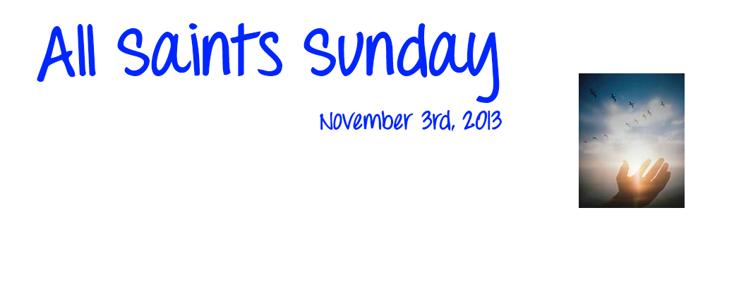 All Saints Sunday, November 3rd, 2013